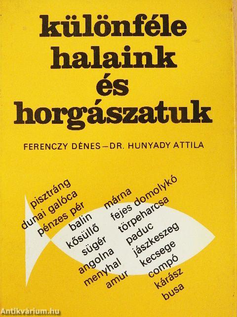 Különféle halaink és horgászatuk