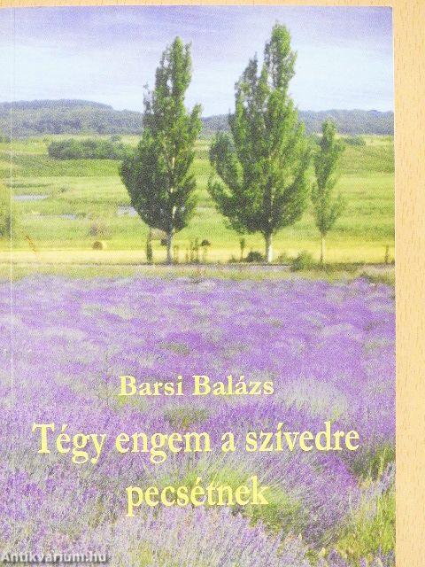 Tégy engem a szívedre pecsétnek