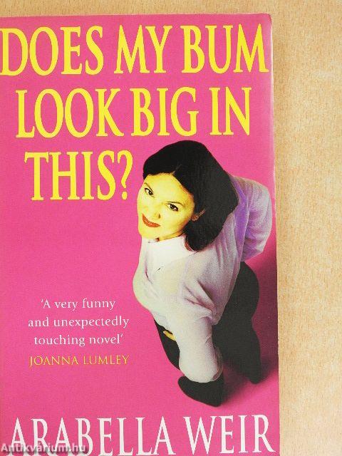 Does My Bum Look Big in This?