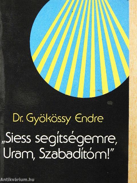 "Siess segítségemre, Uram, Szabadítóm!"