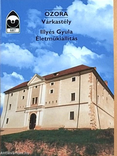 Ozora - Várkastély/Illyés Gyula Életműkiállítás