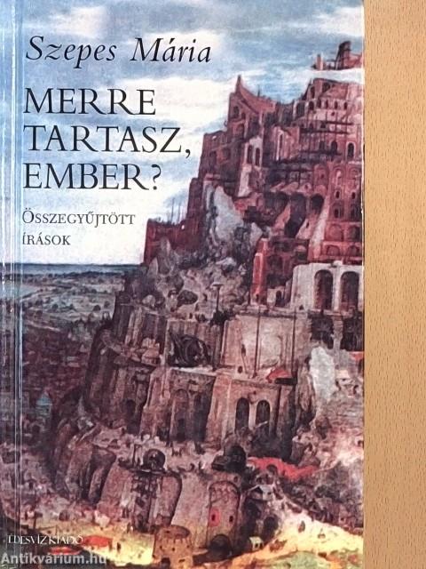 Merre tartasz, ember?