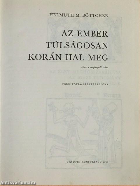 Az ember túlságosan korán hal meg