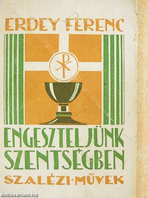Engeszteljünk szentségben