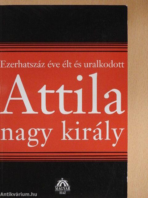 Attila, nagy király