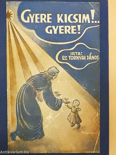 Gyere kicsim!... Gyere!