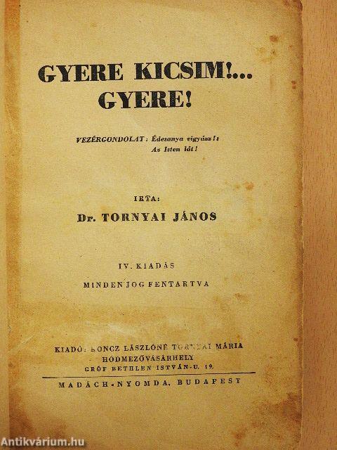 Gyere kicsim!... Gyere!