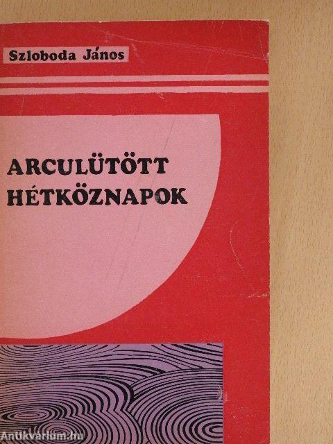 Arculütött hétköznapok