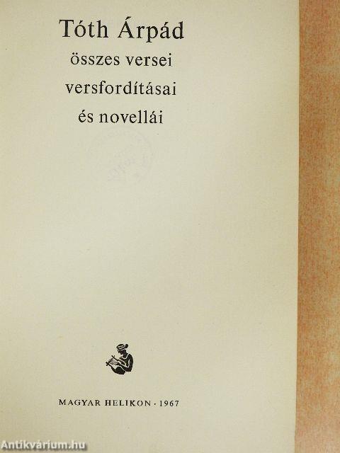 Tóth Árpád összes versei, versfordításai és novellái
