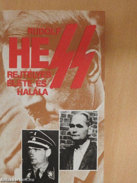 Rudolf Hess rejtélyes élete és halála
