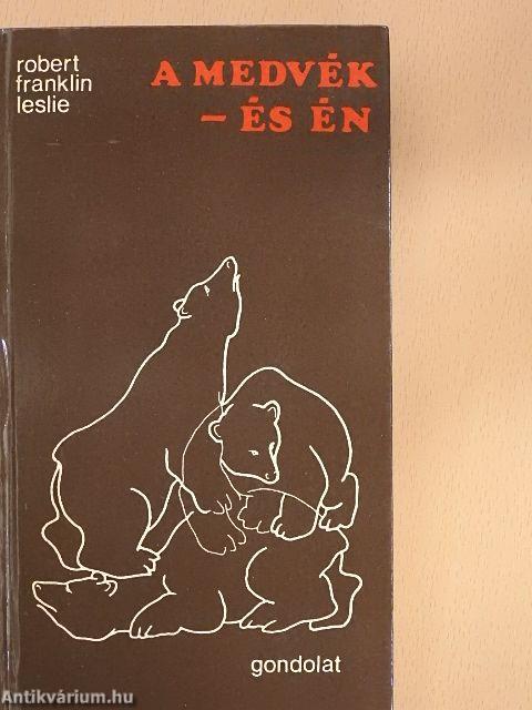 A medvék - és én