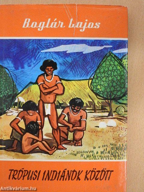 Trópusi indiánok között