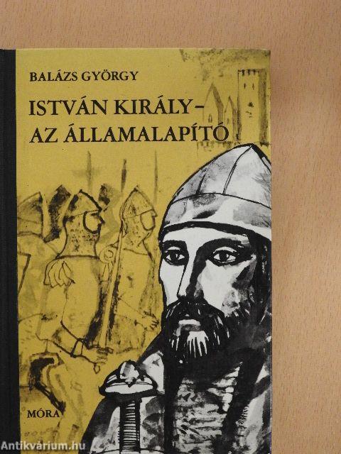 István király - az államalapító