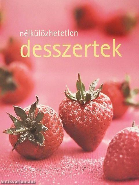 Nélkülözhetetlen desszertek