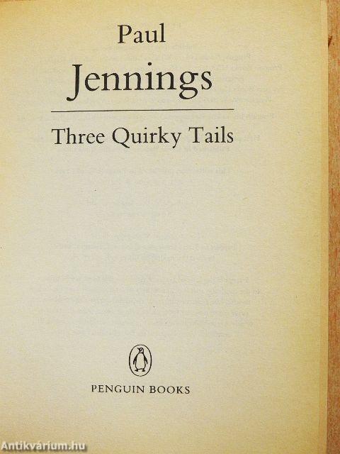 Three Quirky Tails