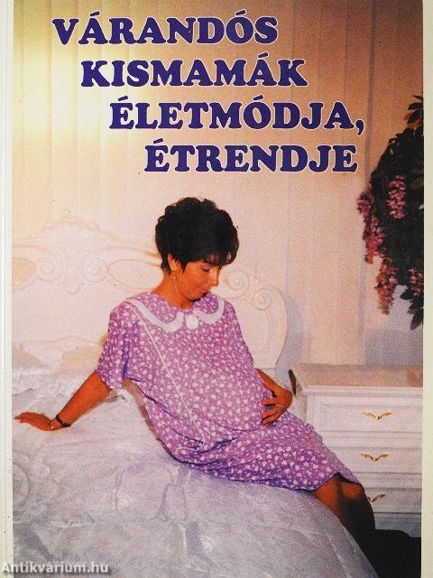 Várandós kismamák életmódja, étrendje