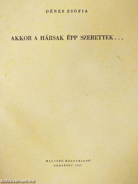 Akkor a hársak épp szerettek...