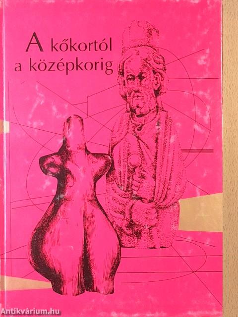 A kőkortól a középkorig