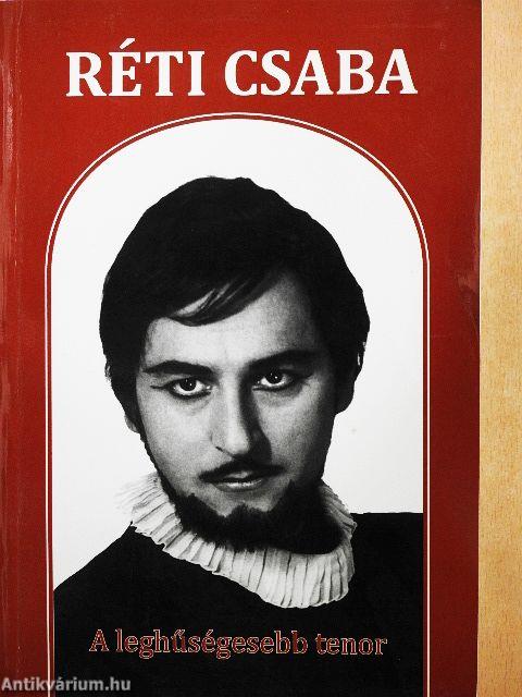 Réti Csaba - A leghűségesebb tenor