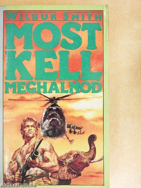 Most kell meghalnod