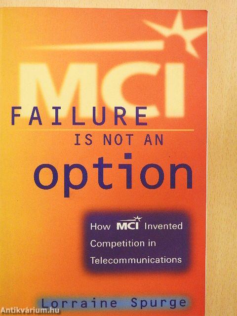 MCI: Failure is not an Option