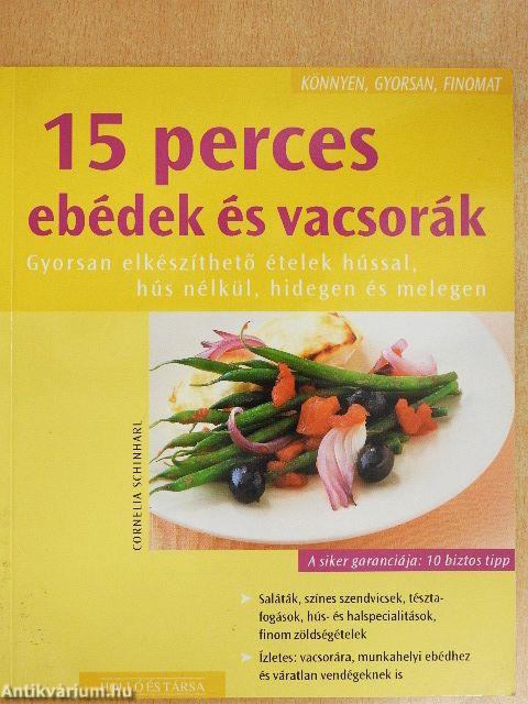 15 perces ebédek és vacsorák