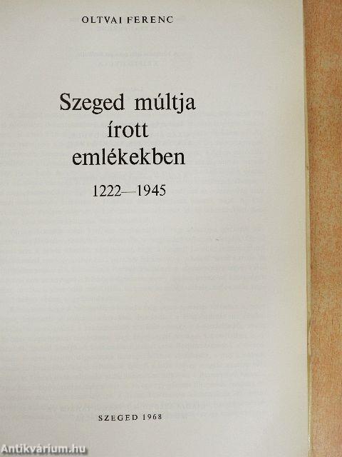 Szeged múltja írott emlékekben 1222-1945