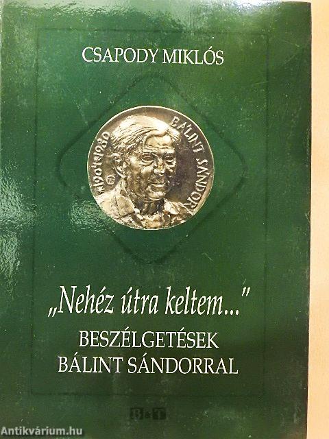 "Nehéz útra keltem..."