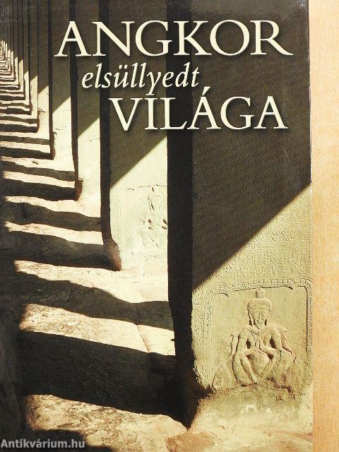 Angkor elsüllyedt világa