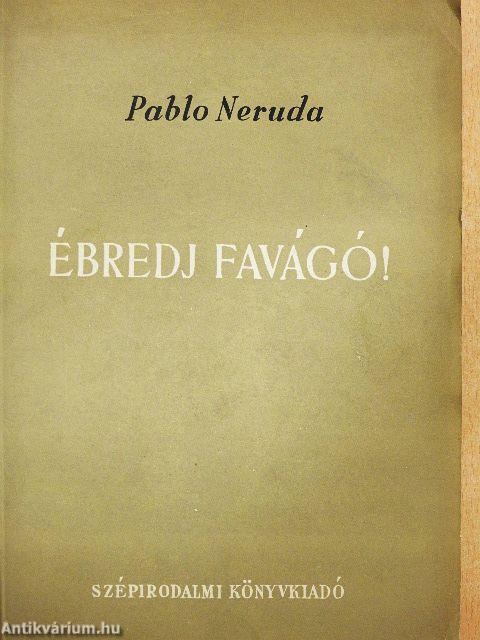 Ébredj favágó!
