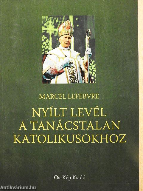 Nyílt levél a tanácstalan katolikusokhoz