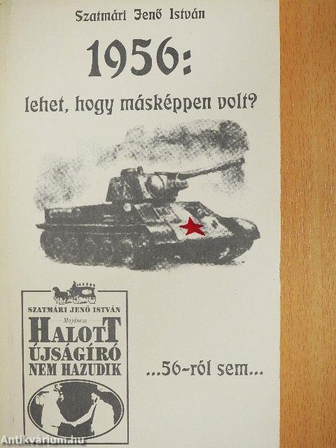 1956: lehet, hogy másképpen volt?