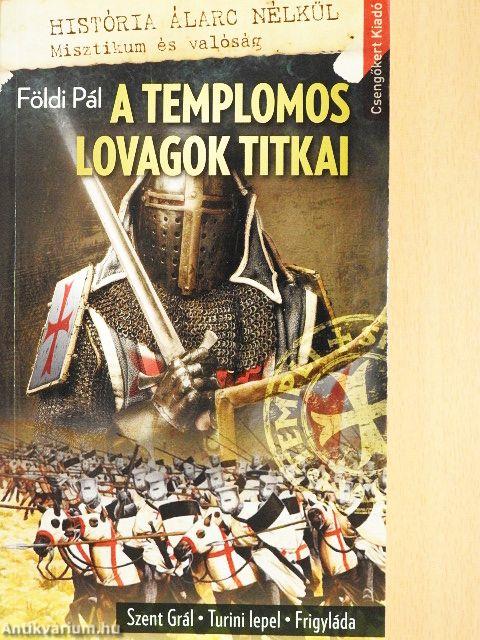 A templomos lovagok titkai