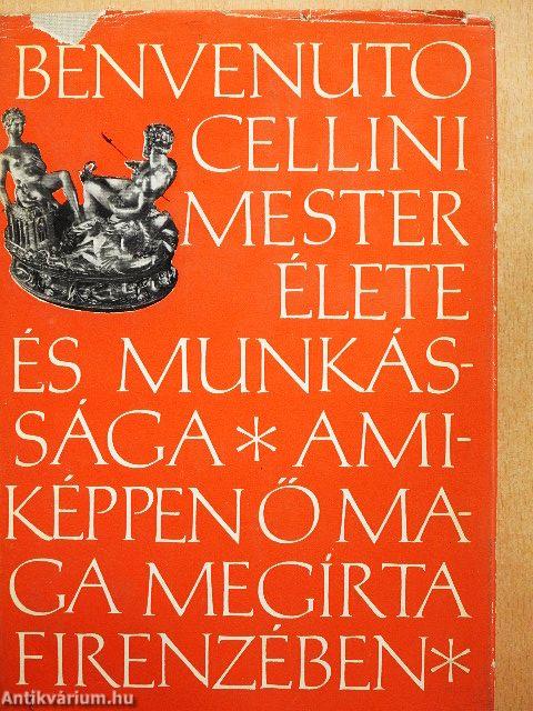 Benvenuto Cellini mester élete és munkássága