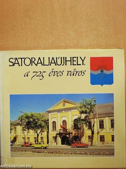 Sátoraljaújhely, a 725 éves város