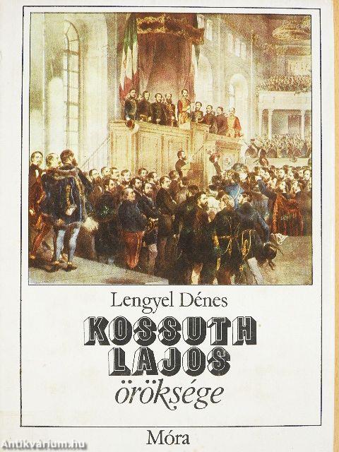 Kossuth Lajos öröksége