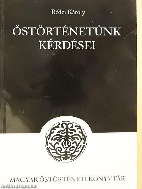 Őstörténetünk kérdései