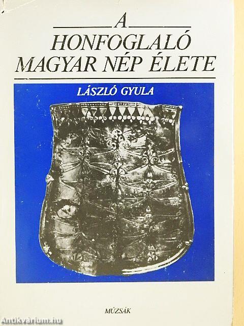 A honfoglaló magyar nép élete