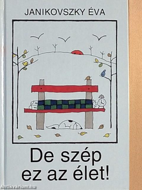 De szép ez az élet!