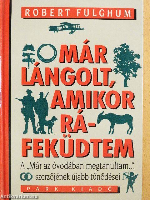 Már lángolt, amikor ráfeküdtem