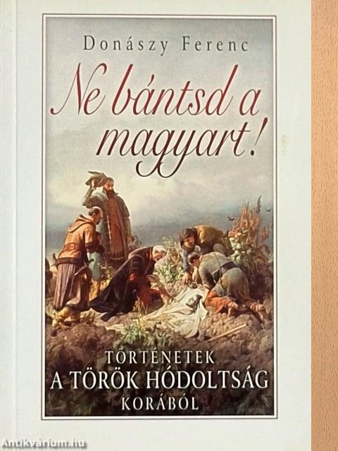 Ne bántsd a magyart!