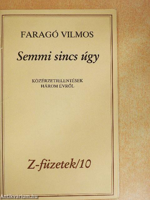 Semmi sincs úgy
