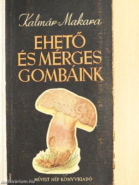 Ehető és mérges gombáink