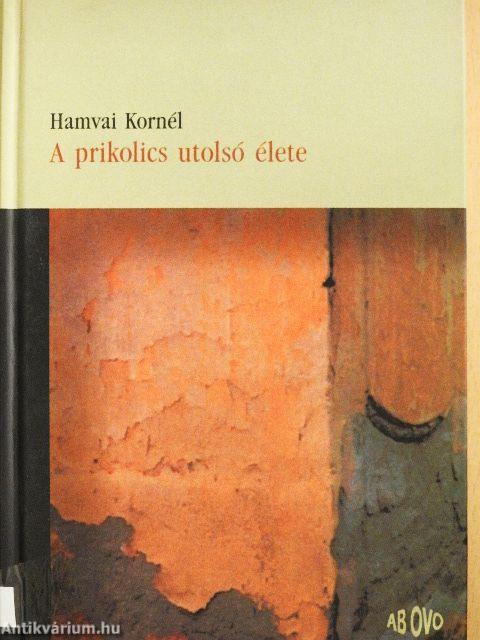 A prikolics utolsó élete