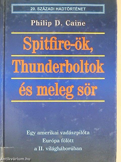 Spitfire-ök, Thunderboltok és meleg sör