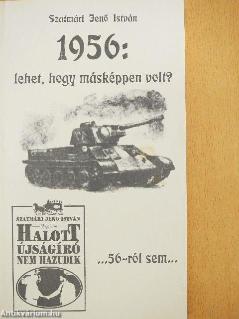 1956: lehet, hogy másképpen volt?