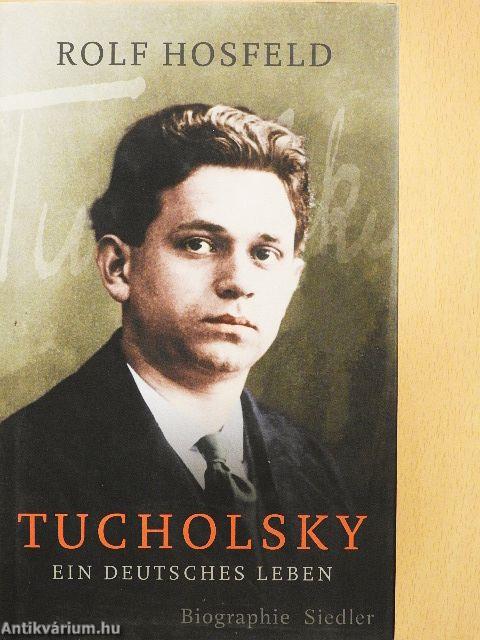 Tucholsky - Ein Deutsches Leben