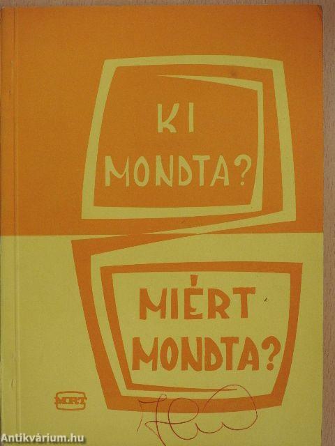 Ki mondta? Miért mondta?
