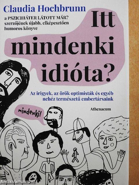 Itt mindenki idióta?
