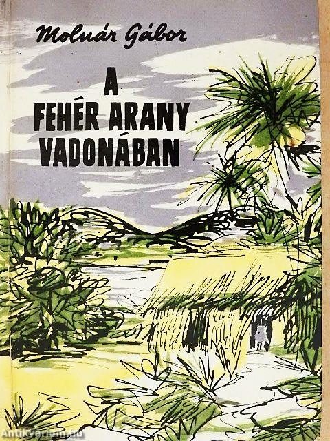 A fehér arany vadonában